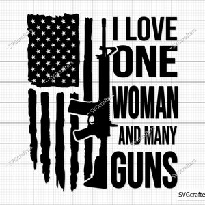 Amo a una mujer y muchas armas svg, bandera de rifle svg, armas svg, segunda enmienda svg, militar svg, amante de las armas Svg - Imprimible, Cricut y Silhouette