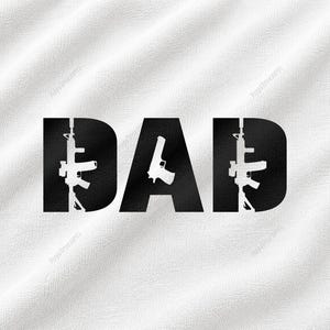 Dad And Guns Svg, Tactical Father Design, Firearm Enthusiast Graphic, Second Amendment Gift Idea, Patriotic Cut File