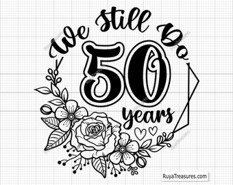 50-årsjubileumssvg, Vi gör fortfarande 50 år svg, 50-års bröllopsdagssvg, bröllopsdagssvg, Vi gör fortfarande svg, Gift 50 år svg