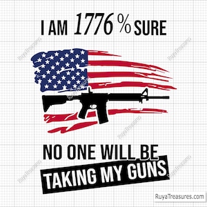 I Am 1776% Sure No One Will Take My Guns Svg
