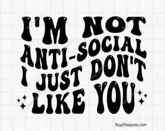 I'm Not Anti-Social Svg Png, Anti Social Svg, Retro Svg, Antisocial Svg, Overthinker Svg, Snarky Svg, Trendy Retro Svg, Popular Trendy Svg