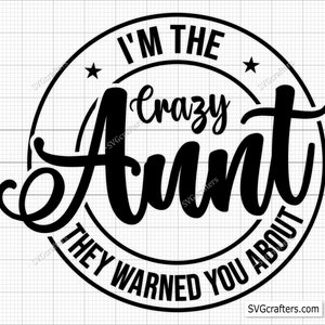 Ik ben de gekke tante, ze hebben je gewaarschuwd voor Svg, gekke tante Svg, tante Svg, tante cadeau Svg, grappige tante Shirt Svg, afdrukbare, Cricut, silhouet