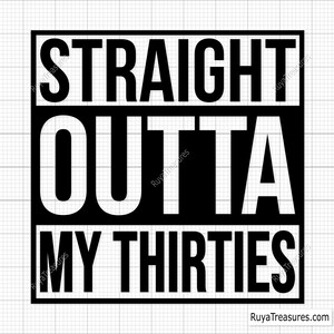 Straight Outta My Thirties Svg