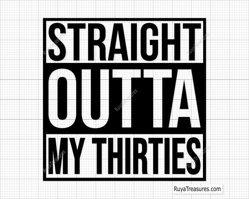 Straight Outta My Thirties Svg