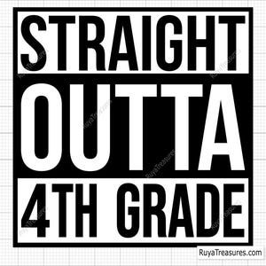 Straight Outta 4th Grade Svg, Fourth Grade Svg, Back to School Svg, 4th Grade Shirt Svg, 4th Grade Clipart Svg, Student Svg, School Year Svg