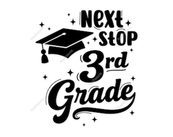 Next Stop 3rd Grade SVG, Last Day Of 2nd Grade Png (Digital Download)