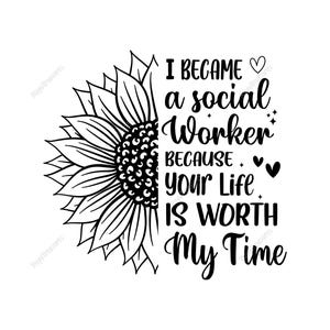 Jag blev socialarbetare eftersom ditt liv är värt min tid Svg, socialt arbete citat Svg, inspirerande socialarbetare Svg, mental hälsa Svg
