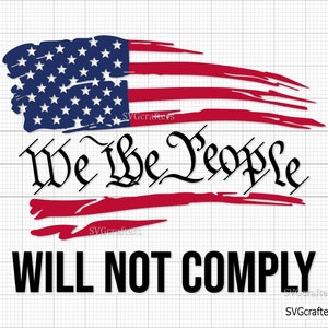 We The People Will Not Comply Svg Png, Patriotic svg, 2nd amendment svg, 4th of july svg, freedom svg - Printable, Cricut & Silhouette files