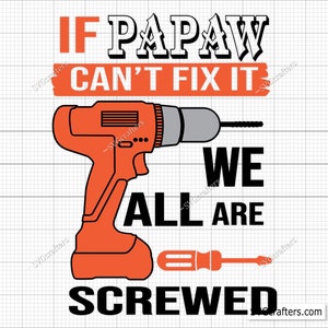 Als papaja het niet kan repareren, zijn we allemaal genaaid Svg, als papa het niet kan repareren, zijn we allemaal genaaid Svg, Papaw Svg, opa, vader Svg, Pappy Svg, Papa Svg