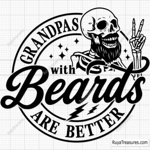 Grandpas with Beards Are Better Svg, Funny Bearded Grandpa Svg, Grandpa Life Svg, Father’s Day Svg, Beard Lover Gift for Grandpa, Daddy Svg