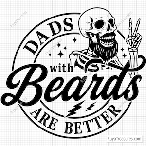 May include: Black and white graphic design of a skeleton with a beard and peace sign. The text reads "Dads with Beards are Better".