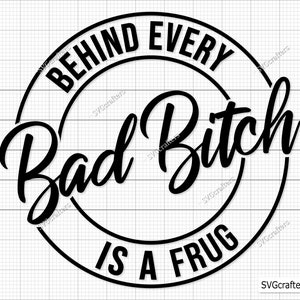 Dietro ogni cattiva stronza c'è un FRUG Svg Png, FRUG Svg, FRug Clipart, Cane Svg, cucciolo svg, Dog Mom svg- File di taglio stampabili, Cricut e Silhouette
