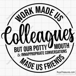 Le travail a fait de nous des collègues Svg, collègue cadeau Svg, collègues, amitié cadeau Svg, meilleur ami, citations dictons - imprimable, Cricut & Silhouette