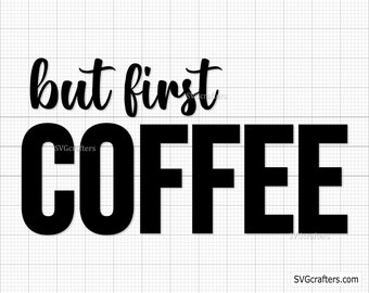 Maar First Coffee Svg Png, koffie svg, koffie teken svg, offee mok svg, koffiekopje svg, grappige koffie svg - afdrukbaar, Cricut & silhouet-bestand