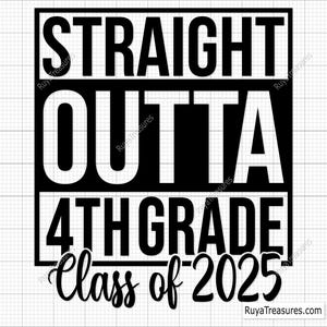 Straight Outta 4th Grade Class of 2025 Svg, End of Year Svg, 4th Grade Graduation Svg, School Svg, Class of 2025 Svg, 4th Grade Svg