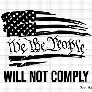 We The People Will Not Comply Svg Png, Patriotic svg, 2nd amendment svg, 4th of july svg, freedom svg - Printable, Cricut & Silhouette files
