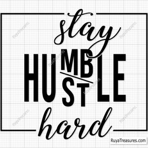 Stay Humble Hustle Hard Svg, Hustle Hard Svg, Stay Humble Svg, Hustle Svg, Motivational Svg, Hustler Svg - Printable, Cricut & Silhouette