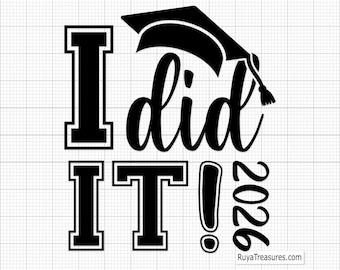 I Did It Svg Png, Graduation Svg, Graduate Svg, Graduation 2026 Svg, Senior 2026 Svg, Class of 2026 Svg- Printable, Cricut & Silhouette File