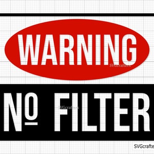 Señal de advertencia svg, Advertencia sin filtro svg, Precaución no tengo filtro svg, precaución svg, sarcástico svg - Archivo imprimible, Cricut y Silhouette