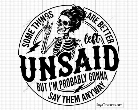 Some Things Are Better Left Unsaid Svg, Funny Quote Svg, Sarcastic Svg, Sassy Sayings Svg, Attitude Svg, Dark Humor Svg, Adult Humor Svg