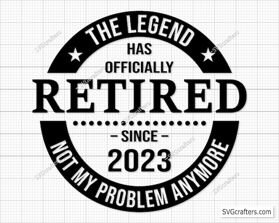 The Legend Has Officially Retired svg, Retirement svg, Retired svg, happy  retirement svg, Pension svg - Printable, Cricut & Silhouette files