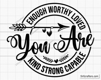 You Are Enough Svg Png, Inspirational Svg, Positive Quote Svg, Mental Health Svg, Positive Svg, Motivational Svg, Self Love Svg, Cricut file