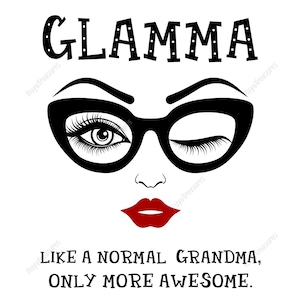 Glamma Like a Normal Grandma Svg, Funny Glamma Svg, Grandma Svg, Granny Svg, Mimi Svg, Grandmother Svg, Cute Family Svg, Glamma Png File