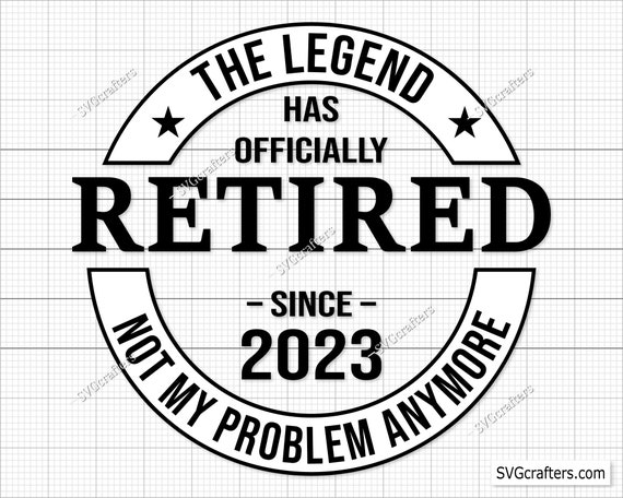 The Legend Has Officially Retired svg, Retirement svg, Retired svg, happy  retirement svg, Pension svg - Printable, Cricut & Silhouette files