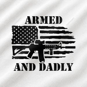 Armed And Dadly Svg, Tactical Rifle Flag Design, Patriotic Firearm Graphic, Second Amendment Father's Day Present, Gun Style Cut File