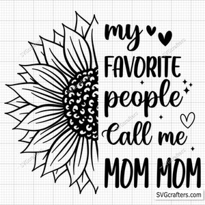My Favorite People Call Me Mom Mom Svg Png, Mom-mom Svg Png, Mom Mom Vibes Svg, Mom Life Svg, Mother&#39;s Day Svg, Mom Mode Svg, Girl Mom Svg