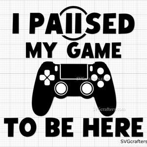 Wstrzymałem grę, żeby tu być svg, Gaming svg, gamer svg, video game svg, game controller svg, gamer shirt svg, Funny Gaming Quotes