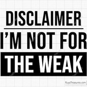 I&#39;m Not For The Weak Svg, Inspirational Svg, Sarcastic Svg, Small Business Svg, Motivational Svg, Hustle Svg, Girl Boss Svg, Boss Lady