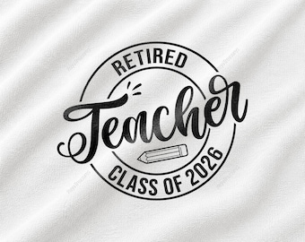 Retired Teacher SVG, Teacher Retirement Design, Educator Farewell Graphic, School Staff Appreciation, Class of 2026 Png, Retirement Gift