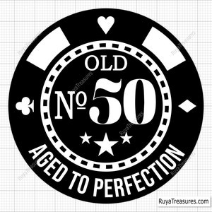 Poker 50. Geburtstags-Svg, 50.-Svg, Alte Zahl 50-Svg, 50. Schnitt-Datei für Cricut, gealtert zur Perfektion-Svg - Printable, Cricut & Silhouette-Datei