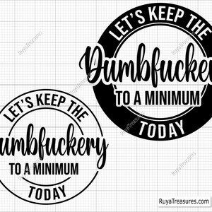 Mantengamos las estupideces al mínimo hoy Svg, Bad Bitch Svg, Frases y refranes, Funny Mom Svg, Sassy Svg - Imprimible, Cricut y Silhouette