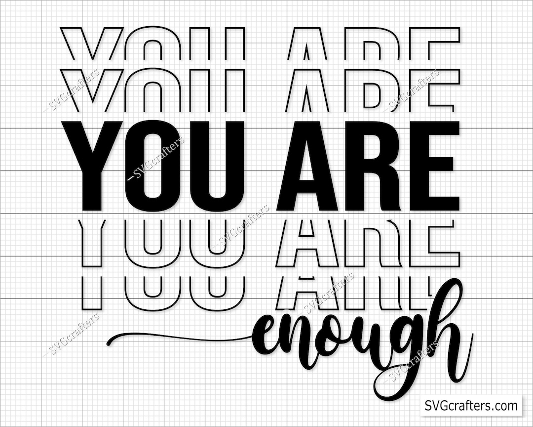 You Are Enough SVG PNG PDF, Inspirational Svg, Positive Quote Svg
