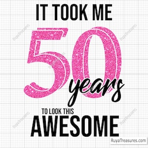 50e verjaardag Svg, het kostte me 50 jaar om te kijken naar deze geweldige Svg Png, 50 and Fabulous Svg, Hallo 50 Svg, 50 jaar Svg, mijlpaal verjaardag Svg