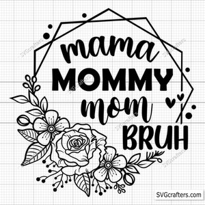 Mamá Mamá Mamá Bruh Svg Png, Mamá Svg Png, Mamá Svg Png, Mamá Divertida Svg, Camiseta Mamá Svg, Día De La Madre Svg, Camiseta Mamá Svg, Bruh Svg, Vida De Mamá Svg