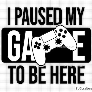 Wstrzymałem grę, żeby tu być svg, Gaming svg, gamer svg, video game svg, game controller svg, gamer shirt svg, Funny Gaming Quotes