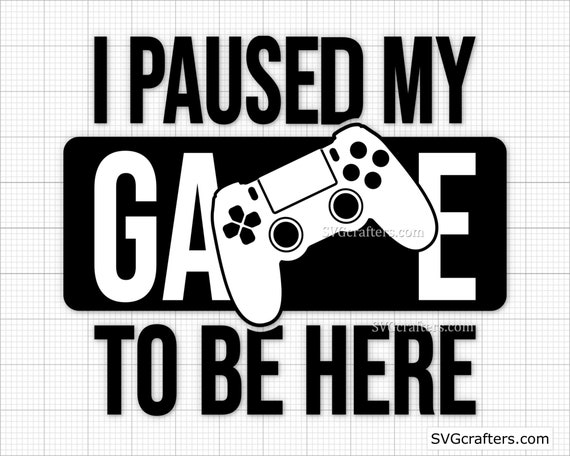 I Paused My Game To Be Here Video Gamer Shirt I Paused My Game To Be Here Video Gamer Shirt