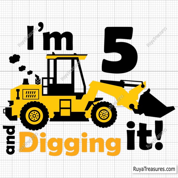 I'm 5 and Digging It Svg Png, 5th Birthday Svg, Construction Svg, Excavator Svg, Boys Birthday Shirt Svg, Fifth Svg, 5th Birthday Boy Svg