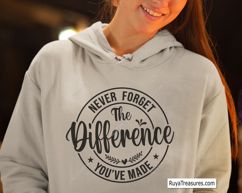 Never Forget the Difference You've Made Svg