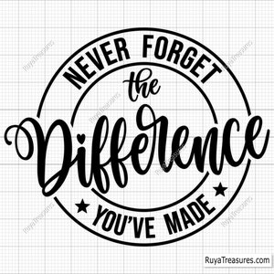 N'oubliez jamais la différence que vous avez fait Svg, Svg appréciation de l'enseignant, Svg cadeaux de retraite, Svg collègue - imprimable, Cricut & Silhouette