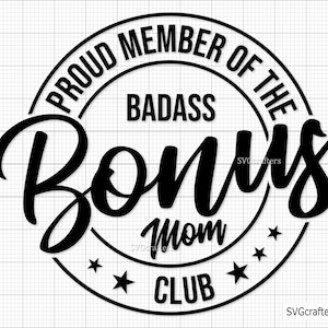 Orgulloso miembro del Badass Bonus Mom Club svg, bonus mom svg, bad bitch svg, funny mom svg, sassy svg - Archivos imprimibles, de Cricut y Silhouette
