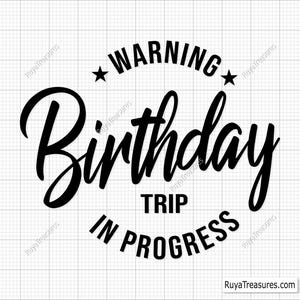 Warning Birthday Trip in Progress Svg, Birthday Trip Svg, Family Vacation Svg, Cruise Svg, Travel Svg - Printable, Cricut & Silhouette Files