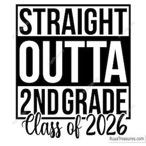 Straight Outta 2nd Grade Class of 2026 Svg, Second Grade Svg, 2nd Grade Svg, Graduation Svg, Class of 2026 Shirt, Back to School Svg