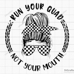Run Your Quad Not Your Mouth svg, Biker svg, Motorrad svg, Chaotische Brötchen-Racelife svg, Racing svg, Racing-life svg,