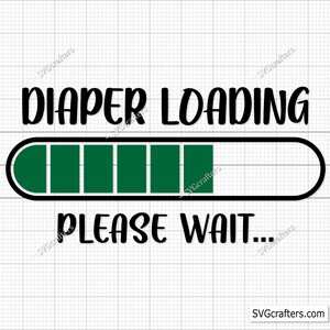 Chargement des couches, veuillez patienter, Svg grenouillère drôle, Svg bébé, Svg maman pour la première fois, Svg future maman, Svg nouveau-né, Svg bébé fille, Svg bébé garçon