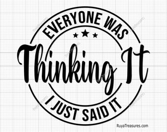 May include: Black and white circular design with the text "Everyone was thinking it I just said it" and three stars.