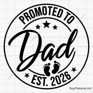 Promoted to Dad Svg, Dad Svg, Promoted to Daddy, Baby Announcement Svg, Established Svg, Dad Est 2026 Svg, Coming Soon Svg, New Father Svg